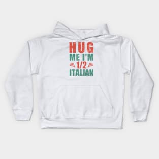 iItaly Hug Me I'm 1/2 Italian Vintage Kids Hoodie